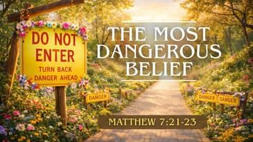 The Most Dangerous Belief - Matthew 7:21-23 - Christ the Word Church - Nate Prazuch