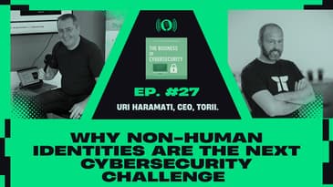 Why Non Human Identities Are The Next Cybersecurity Challenge With Torii CEO Uri Haramati