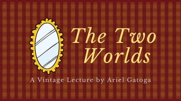 The Two Worlds--A Vintage Lecture by Ariel Gatoga