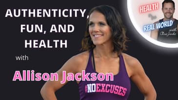 Authenticity, Fun, and Health with Allison Jackson - Health in the Real World with Chris Janke