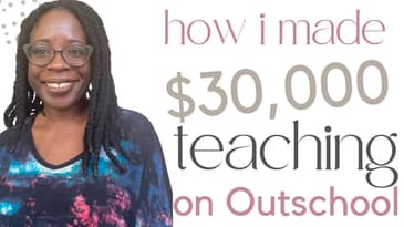 How I Earned $30,000 on Outschool |How to Start Teaching On Outschool| My Online Teaching Experience
