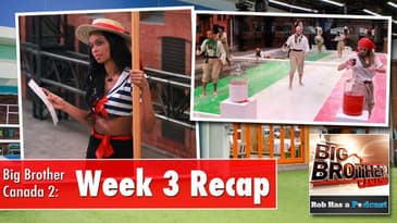 Big Brother Canada Week 3 Recap LIVE