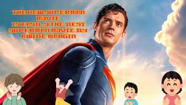 The New Superman Movie Is Easily The Best Superman Movie By A Wide Margin