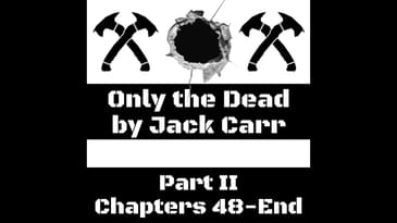 Jack Carr - Only the Dead, Part II (Ch.48-End) (James Reece - Book #6)