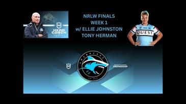 SHARKCAST: NRLW FINALS WEEK 1, 2025 w/ Ellie Johnston and Tony Herman