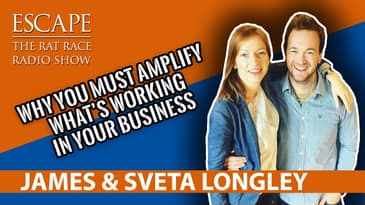 James & Sveta Longley-Why You Must Amplify What’s Working In Your Business