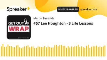 #57 Lee Houghton - 3 Life Lessons
