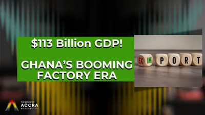 From Import Addiction to Export Hub: Mahama's Ghana Business Boom