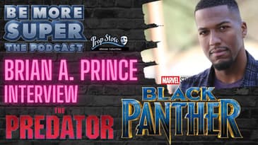 Brian A. Prince - Star of The Predator & Black Panther joins us to chat about his career!.