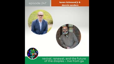 Revival, Renewal, and the Future of the Disciples – Live from GA with Loren Richmond Jr. | Episod...