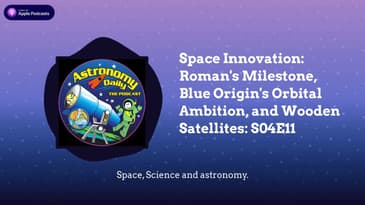 Space Innovation: Roman's Milestone, Blue Origin's Orbital Ambition, and Wooden Satellites: S04E11