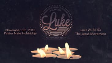 Luke 24:36-53 -- The Jesus Movement