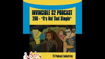 Invincible 206 "It's Not That Simple" Podcast
