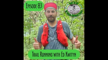 Episode 83 - Trail Running with Ed Kwityn