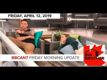 Big Brother Canada 7 | April 12 | Friday Morning Update Podcast