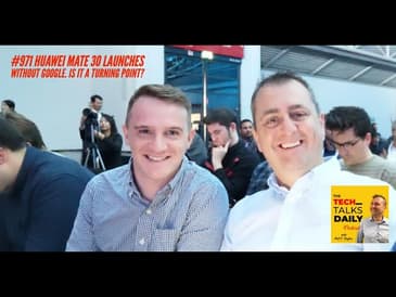 971: Huawei Mate 30 Launches Without Google. Is It a Turning Point?