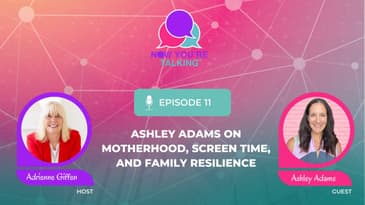 Ashley Adams on Motherhood, Screen Time, and Family Resilience