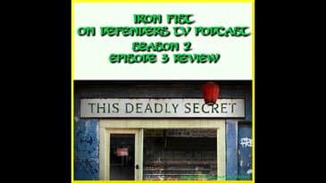 Iron Fist 203 Review "This Deadly Secret" by TV Podcast Industries