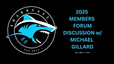 SHARKCAST: 2025 MEMBERS FORUM DISCUSSION WITH MICHAEL GILLARD (9/7/25)