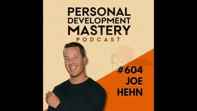 Are You Focusing On What You Don’t Want? How To Shift Your Inner Experience, with Joe Hehn | #604