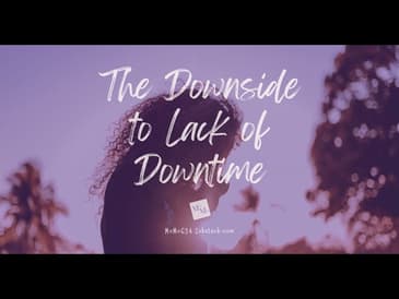 The Downside to Lack of Downtime