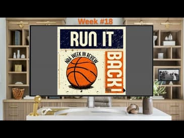 Run it Back! NBA Week in Review - Week #18
