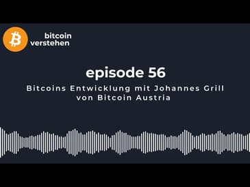 Episode 56 - Bitcoins Entwicklung mit Johannes Grill von Bitcoin Austria