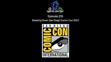 Episode 235   Breaking Down San Diego Comic Con 2023