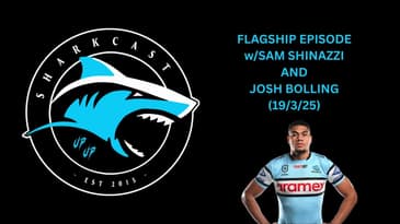SHARKCAST FLAGSHIP EPISODE w/ SAM SHINAZZI AND JOSH BOLLING (19/3/25)