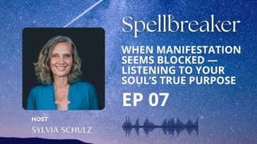 When Manifestation Seems Blocked — Listening to Your Soul’s True Purpose