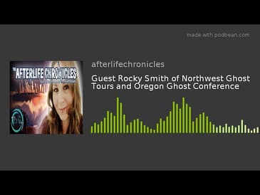 Guest Rocky Smith of Northwest Ghost Tours and Oregon Ghost Conference