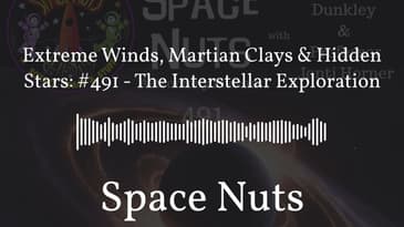 Extreme Winds, Martian Clays & Hidden Stars: #491 - The Interstellar Exploration | Space Nuts