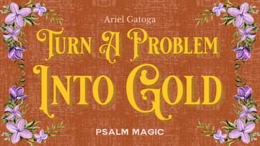 Psalm 50: Turn A Problem Into Gold