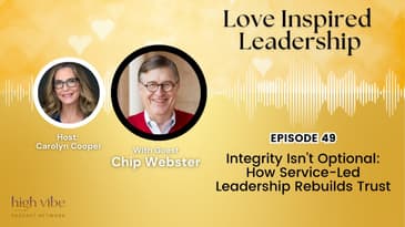 Integrity Isn’t Optional: How Service-Led Leadership Rebuilds Trust With Chip Webster