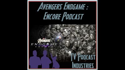 Avengers Endgame Encore Podcast