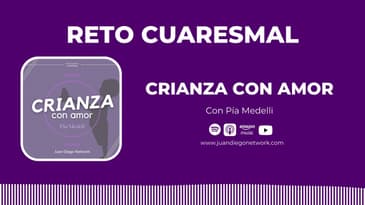 RETO: Crianza con amor de Pía Medelí | Día 4 - Ejemplo de paternidad condicional e incondicional