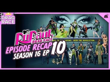 RuPaul’s Drag Race | Season 16 Ep 10 Recap
