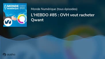 L'HEBDO #85 : OVH veut racheter Qwant