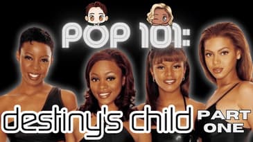 Destiny's Child - The Beginning to TWOTW | POP 101 (Part 1)