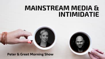 The Peter & Greet Morning Show EP 68 | Mainstream Media & Intimidatie