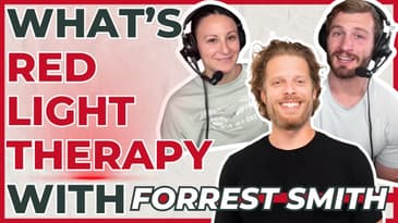 The Myths and Facts of Red Light Therapy with Forrest Smith