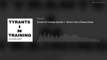 Tyrants In Training Episode 1 - Brian Cutter, Captain Doom of Doom Island