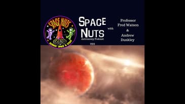 An Unusual Birth | Space Nuts 299 with Professor Fred Watson & Andrew Dunkley | Astronomy Podcast