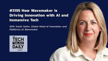 3195: How Wavemaker is Driving Innovation with AI and Immersive Tech