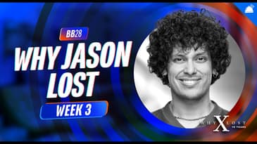 BB28 Why Jason Lost Week 3