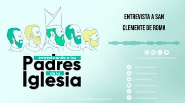 Entrevistando a los Padres de la Iglesia - San Clemente de Roma
