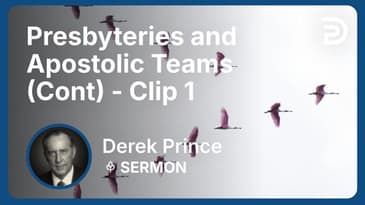 Presbyteries and Apostolic Teams (Continued) | Clip 1 | Derek Prince