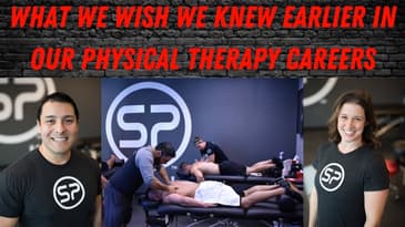 What We Wish We Knew Earlier In Our Physical Therapy Careers | Dr. Chris Garcia