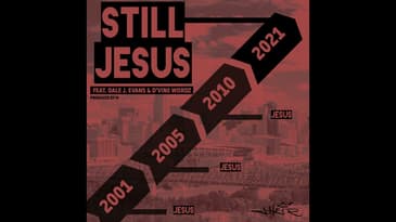 J-Heir Ft. Dale Evans, J. Evans & D'vine Wordz - Still Jesus | New Hip Hop Christian Music
