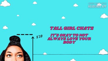 Tall Girl Chats  It's OK To Not Always Love Being Tall | The Thing About Your Self Love Journey